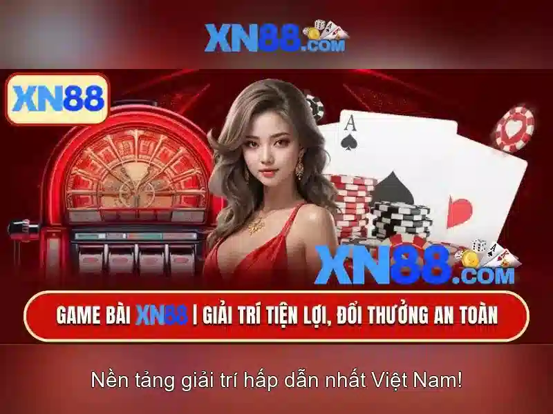 xn88: Nền tảng giải trí trực tuyến đẳng cấp